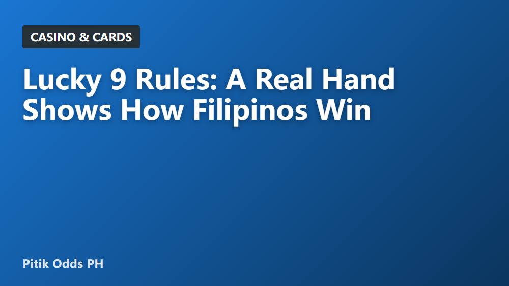 Lucky 9 Rules: A Real Hand Shows How Filipinos Win