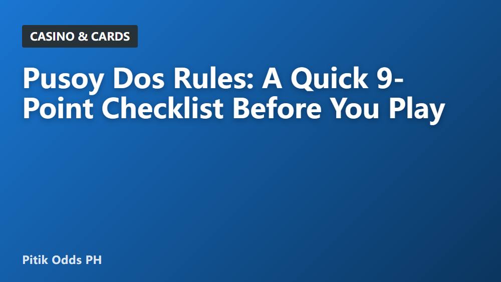 Pusoy Dos Rules: A Quick 9-Point Checklist Before You Play