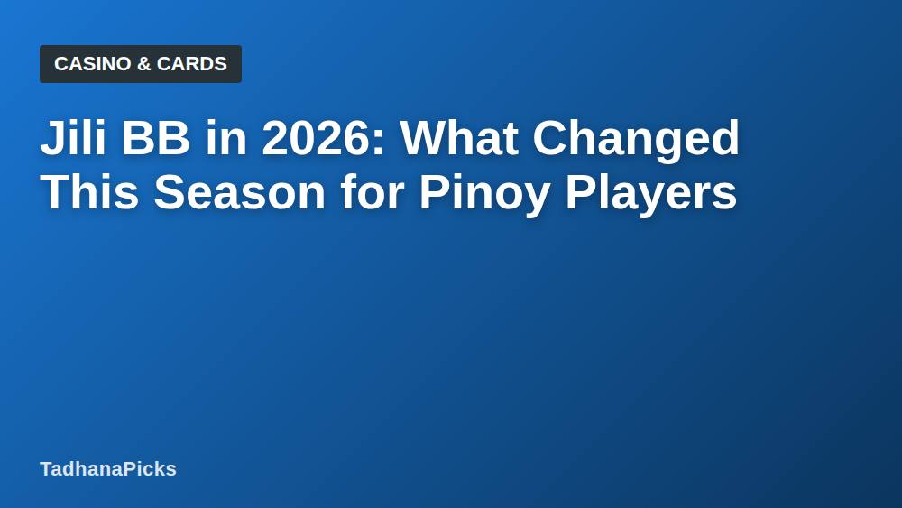 Jili BB in 2026: What Changed This Season for Pinoy Players